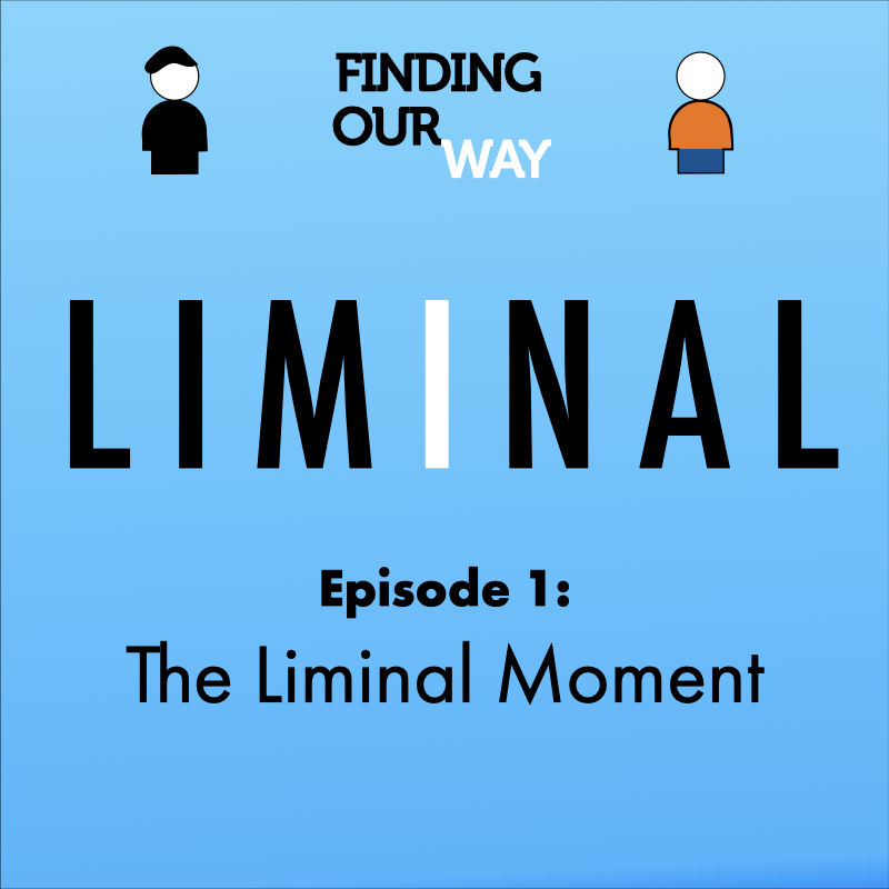 LIMINAL—1: The Liminal Moment
